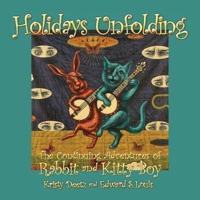 Holidays Unfolding : The Continuing Adventures of Rabbit and Kitty Boy