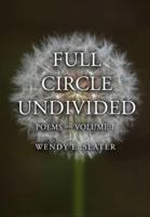 Full Circle Undivided: Poems-Volume 1