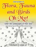 Flora, Fauna and Birds Oh My! Color the Landscapes of Your Soul