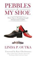 Pebbles in My Shoe: Three Steps to Breaking through Interpersonal Conflict