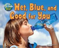 Wet, Blue, and Good for You