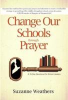 Changing Our Schools Through Prayer