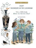 Play! Recorders in the Classroom. Volume 3 Fifth Grade