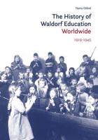 The History of Waldorf Education Worldwide. Volume 1 1919-1945