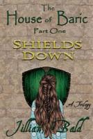 The House of Baric Part One: Shields Down