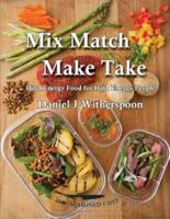 Mix Match - Make Take: High Energy Food For High Energy People