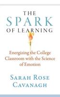 Spark of Learning: Energizing the College Classroom with the Science of Emotion