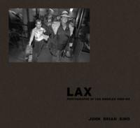 Lax: Photographs of Los Angeles 1980-84