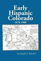 Early Hispanic Colorado, 1678-1900