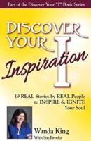 Discover Your Inspiration Wanda King Edition: Real Stories by Real People to Inspire and Ignite Your Soul