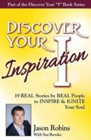Discover Your Inspiration Jason Robins Edition: Real Stories by Real People to Inspire and Ignite Your Soul