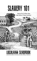 Slavery 101: Amazing Facts You Never Knew About America's "Peculiar Institution"