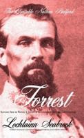 The Quotable Nathan Bedford Forrest: Selections From the Writings and Speeches of the Confederacy's Most Brilliant Cavalryman