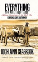 Everything You Were Taught About African-Americans and the Civil War is Wrong, Ask a Southerner!