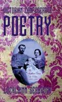 Victorian Confederate Poetry: The Southern Cause in Verse, 1861-1901