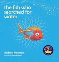 The Fish Who Searched for Water