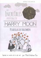 Las Increibles Aventuras De Harry Moon Pesadillas De Halloween