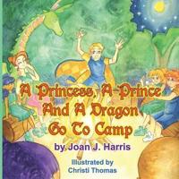 A Princess, A Prince and a Dragon Go to Camp