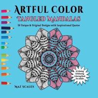 Artful Color Tangled Mandalas: A Calming and Relaxing Coloring Book For Adults