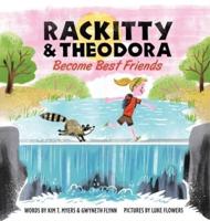 Rackitty & Theodora Become Best Friends
