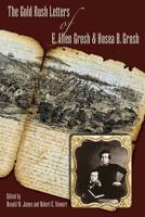 Gold Rush Letters of E. Allen Grosh and Hosea B. Grosh, The