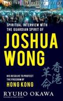 Spiritual Interview With the Guardian Spirit of Joshua Wong