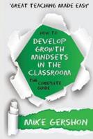 How to Develop Growth Mindsets in the Classroom