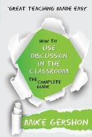 How to Use Discussion in the Classroom