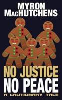 No Justice, No Peace: A Cautionary Tale