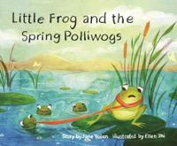 Little Frog and the Spring Polliwogs