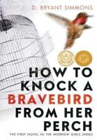 How to Knock a Bravebird from Her Perch