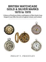 British Watchcase Gold & Silver Marks 1670-1970