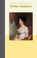 A Short Biography of Dolley Madison