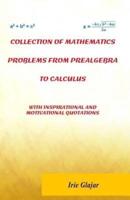 Collection of Mathematics Problems From Prealgebra To Calculus
