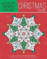 Adults Who Color Christmas Edition: An Adult Coloring Book Featuring Holiday Inspired Art, Including Whimsical Christmas Tress, Snowflakes, and Gifts