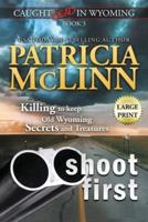 Shoot First: Large Print (Caught Dead in Wyoming, Book 3)