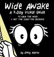 Wide Awake: A 7-Day Visual Guide to Calm the Mind + Get the Sleep You Deserve