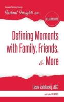 Defining Moments With Family, Friends, & More