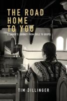 The Road Home To You: A Singer's Journey from Exile to Gospel