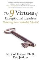 The 9 Virtues of Exceptional Leaders: Unlocking Your Leadership Potential