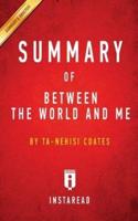 Summary of Between the World and Me: by Ta-Nehisi Coates   Includes Analysis