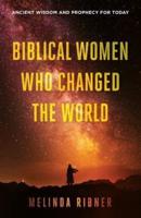 Biblical Women Who Changed the World