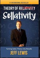 Theory of Sellativity: Turning Sales Theory Into Results