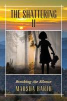 The Shattering II. Breaking the Silence