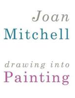 Joan Mitchell - Drawing Into Painting