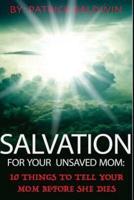 Salvation For Your Unsaved Mom