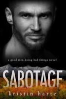 Sabotage: A Good Men Doing Bad Things Novel
