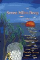 Seven Miles Deep
