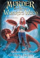 Murder in Wizard's Wood: A Modern High Fantasy Adventure