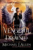 Vengeful Are the Drowned